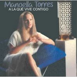 Disco A La Que Vive Contigo de Manoella Torres