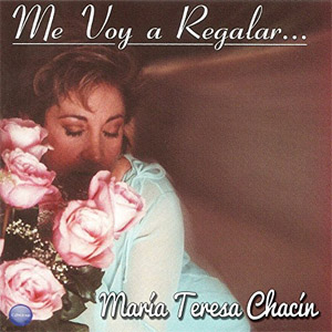 Disco Me Voy a Regalar... de María Teresa Chacín