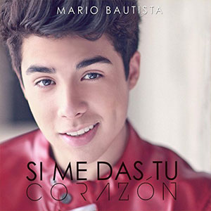 Disco Si Me Das Tu Corazón de Mario Bautista