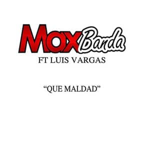 Disco Que Maldad de Max Banda
