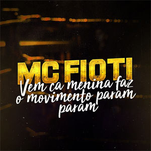 Disco Vem Cá Menina Faz O Movimento Param Param de MC Fioti