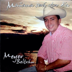 Disco Mañana Será Otro Día de Meyer Beltrán