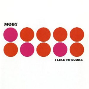 Disco I Like To Score de Moby