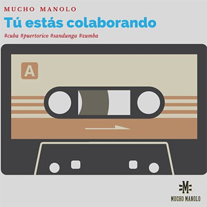 Disco Tú Estás Colaborando de Mucho Manolo