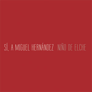 Disco Sí, A Miguel Hernández de Niño de Elche