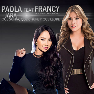 Disco Que Sufra, Que Chupe Y Que Llore de Paola Jara