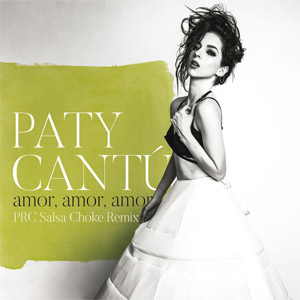 Disco Amor, Amor, Amor (Prc Salsa Choke Remix) de Paty Cantú