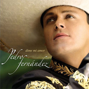 Disco Dime mi amor de Pedro Fernández