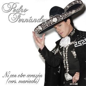 Disco Ni Con Otro Corazón (Versión Mariachi) de Pedro Fernández