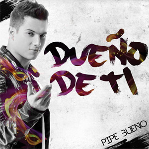 Disco Dueño De Ti de Pipe Bueno