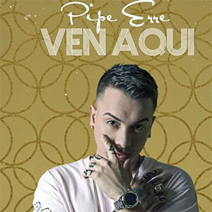 Disco Ven Aquí de Pipe Erre