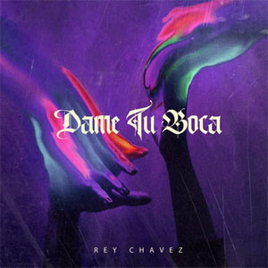 Disco Dame Tu Boca de Rey Chavez