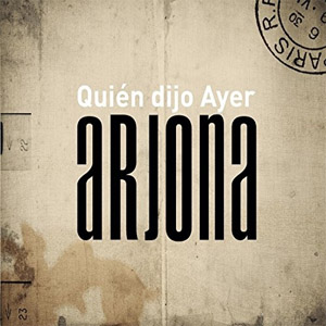 Disco Quién Dijo Ayer de Ricardo Arjona