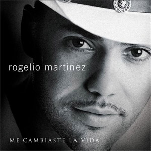 Disco Me Cambiaste La Vida de Rogelio Martínez