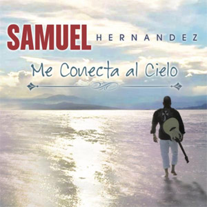 Disco Me Conecta al Cielo de Samuel Hernández