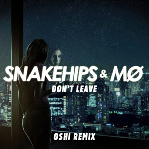 Disco Don't Leave  (Oshi Remix) de Snakehips