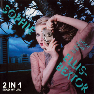 Disco Shoot From The Hip / Read My Lips de Sophie Ellis-Bextor