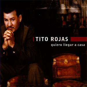 Disco Quiero Llegar a Casa de Tito Rojas