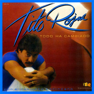 Disco Todo Ha Cambiado de Tito Rojas