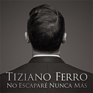 Disco No Escaparé Nunca Más de Tiziano Ferro