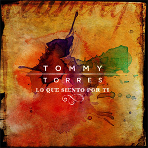 Disco Lo Que Siento Por Ti de Tommy Torres