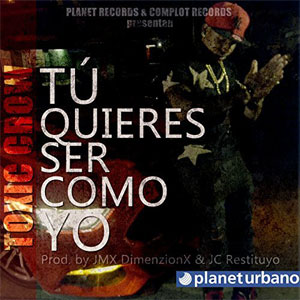 Disco Tu Quieres Ser Como Yo de Toxic Crow
