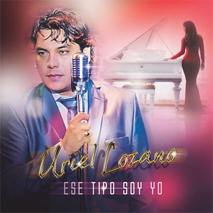 Disco Ese Tipo Soy Yo de Uriel Lozano