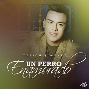 Disco Un Perro Enamorado de Yeison Jiménez