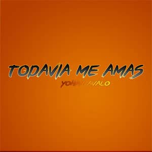 Disco Todavía Me Amas de Yohan Avalo